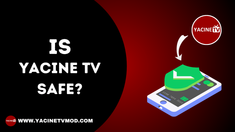 Is Yacine TV safe?